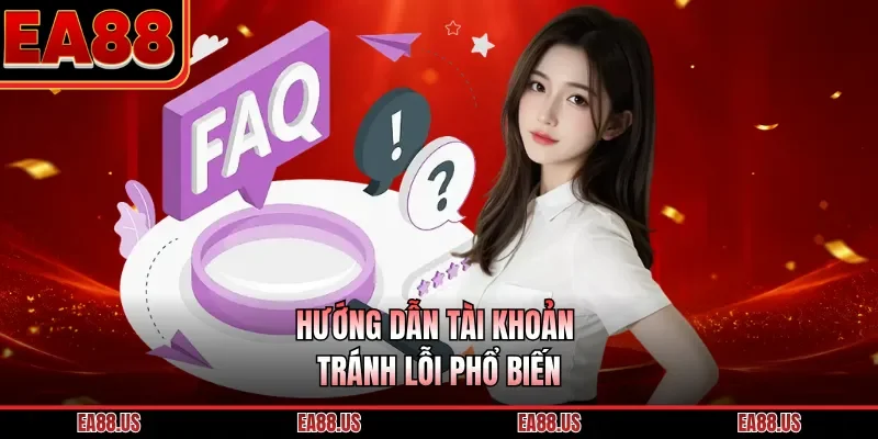 Hướng dẫn tài khoản tránh lỗi phổ biến
