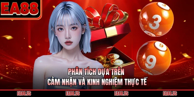Phân tích dựa trên cảm nhận và kinh nghiệm thực tế 