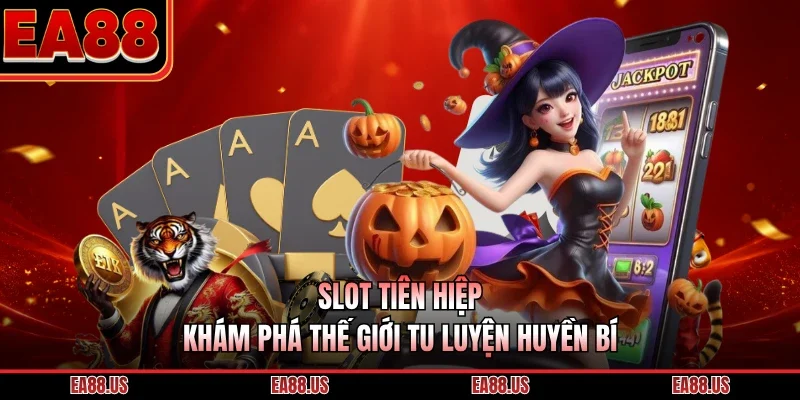 Slot Tiên Hiệp - Khám Phá Thế Giới Tu Luyện Huyền Bí