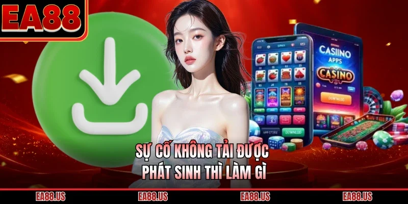 Sự cố không tải được phát sinh thì làm gì