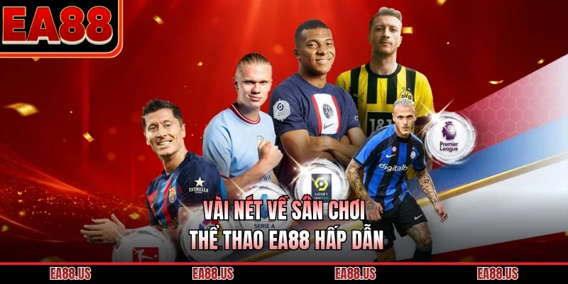 Vài nét về sân chơi thể thao EA88 hấp dẫn 